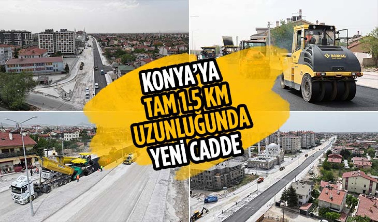  Konya’ya tam 1.4 kilometre uzunluğunda yeni cadde!