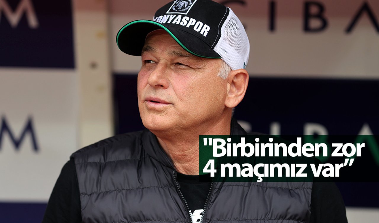 Konyaspor Teknik Direktörü Fahrudin Omerovic: “Birbirinden zor 4 maçımız var”