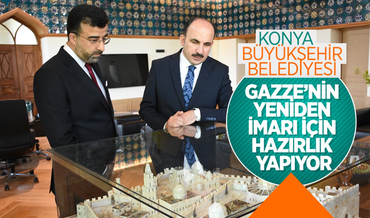 Konya Büyükşehir Belediyesi Gazze’nin yeniden imarı için hazırlık yapıyor