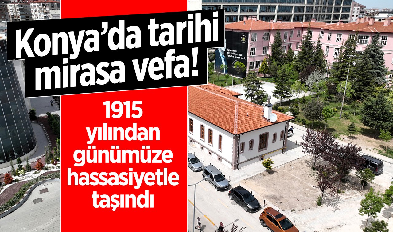  Konya’da tarihi mirasa vefa! 1915 yılından günümüze hassasiyetle taşındı: O binanın restorasyonu tamamlandı! 