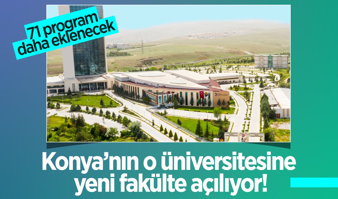 Konya’nın o üniversitesine yeni fakülte açılıyor! 71 program daha eklenecek 