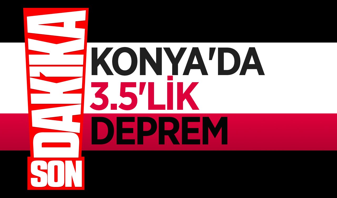  Konya’da 3.5 büyüklüğünde deprem! 