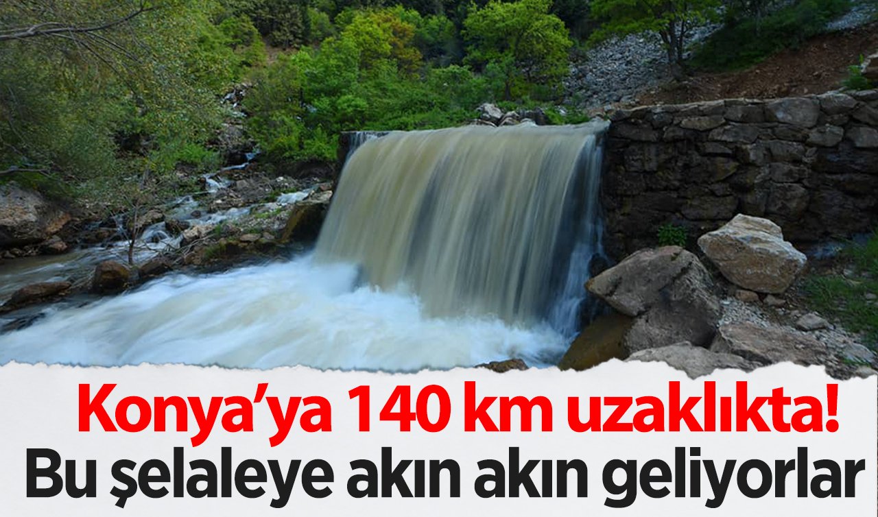  Konya’ya 140 km uzaklıkta! Bu şelaleye akın akın geliyorlar