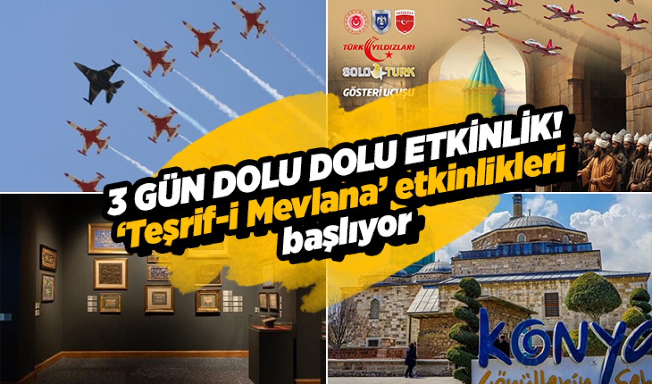 3 gün dolu dolu etkinlikleriyle sürecek olan ’Teşrif-i Mevlana’ etkinlikleri başlıyor!