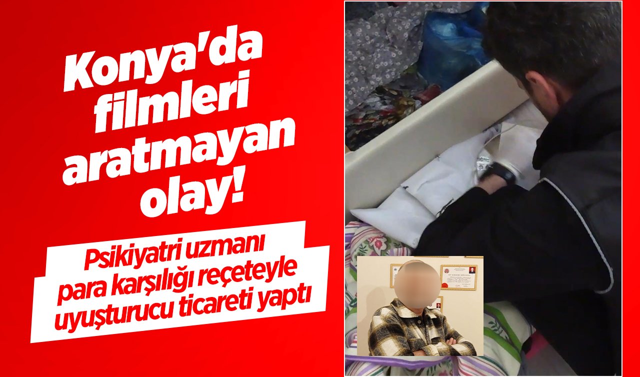 Konya’da filmleri aratmayan olay! Psikiyatri uzmanı para karşılığı reçeteyle uyuşturucu ticareti yaptı: 36 kişi tutuklandı