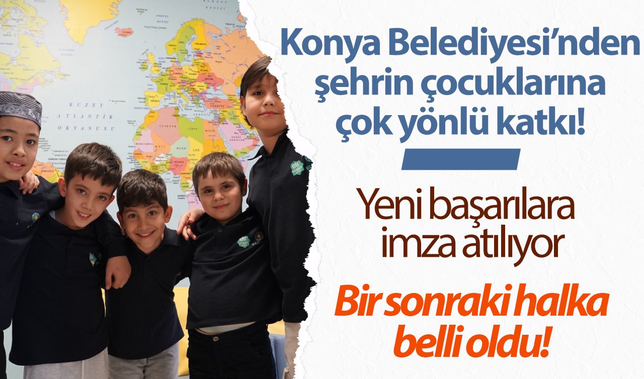  Konya Belediyesi’nden şehrin çocuklarına çok yönlü katkı! Yeni başarılara  imza atılıyor: Bir sonraki halka belli oldu! 