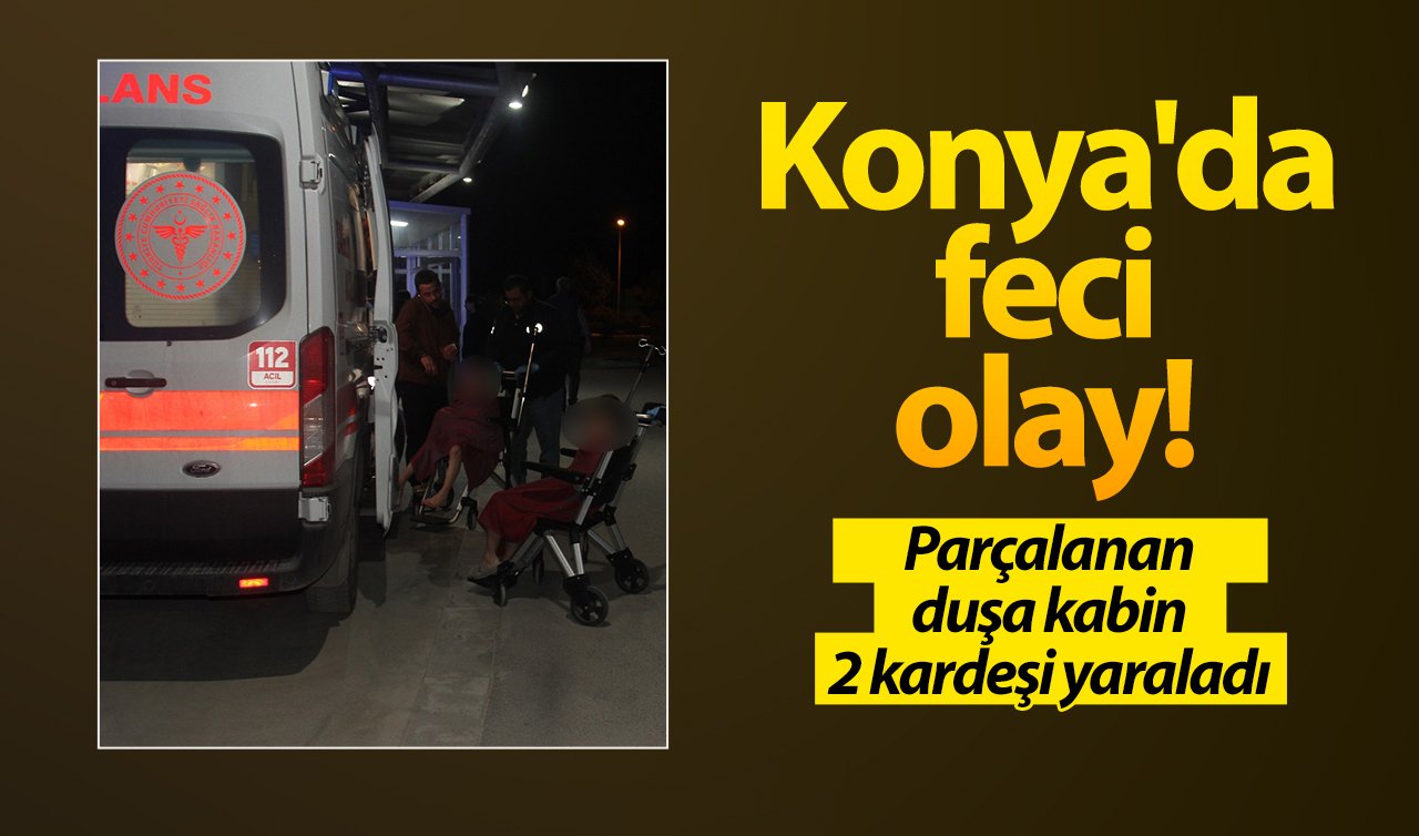 Konya’da feci olay! Parçalanan duşa kabin 2 kardeşi yaraladı 