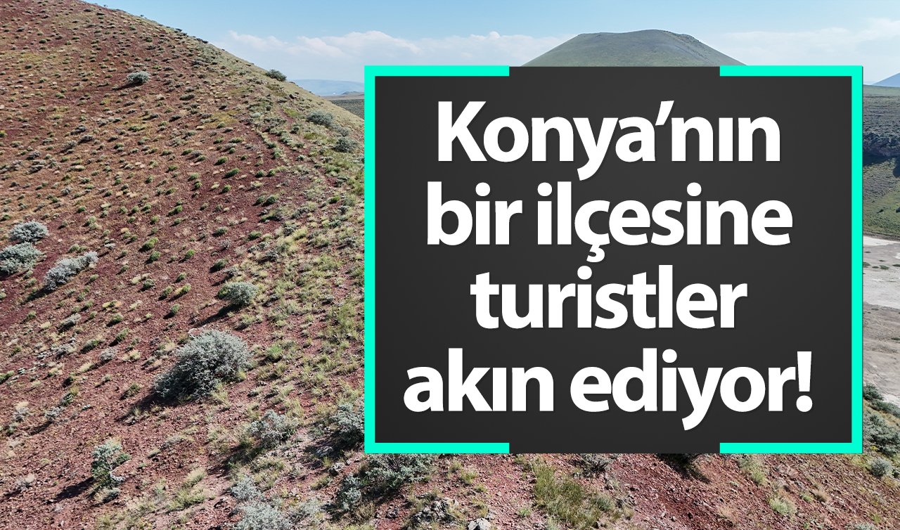 Konya’nın bir ilçesine turistler akın ediyor! 