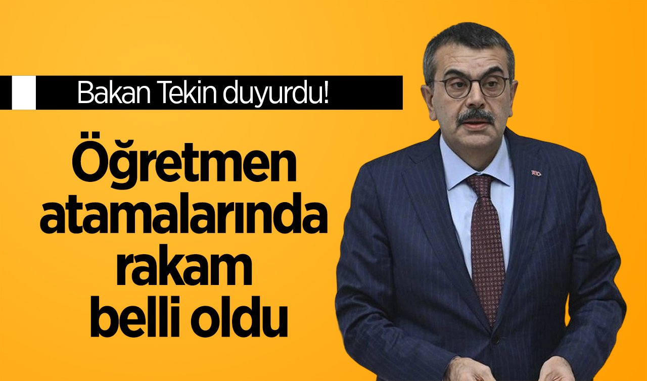 Bakan Tekin duyurdu! Öğretmen atamalarında rakam belli oldu