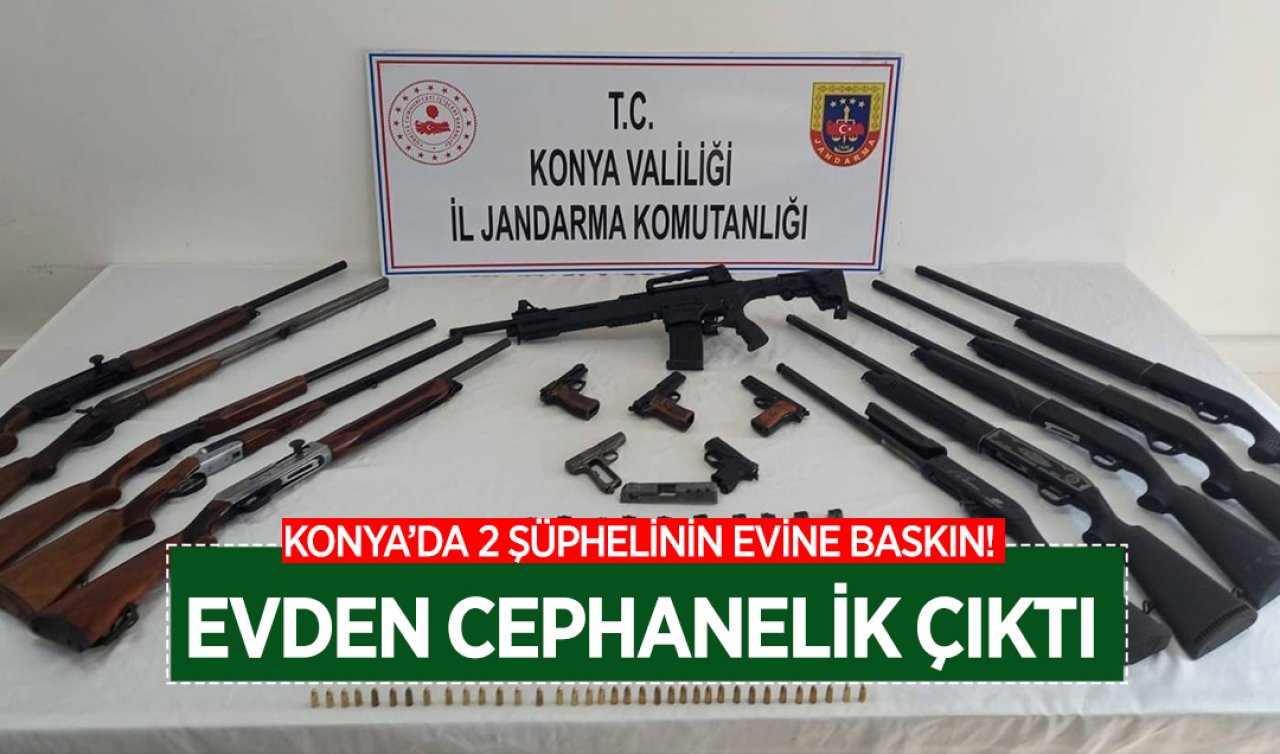 Konya’da 2 şüphelinin evine baskın! Evden cephanelik çıktı