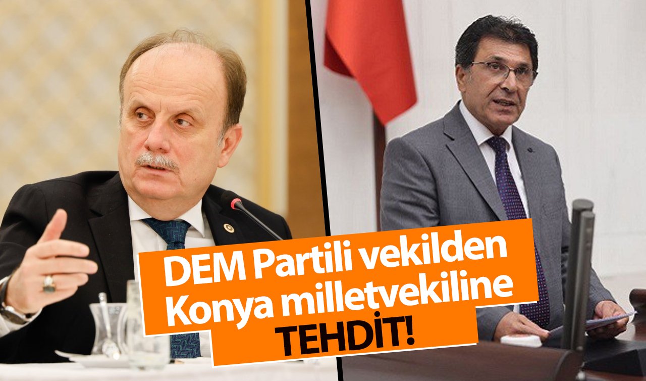 DEM Partili vekilden Konya milletvekiline tehdit! Karşılıklı atışma büyüdü