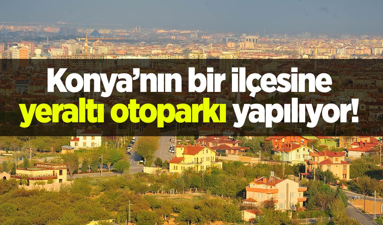 Başkan projeleri tek tek sıraladı! Konya’nın bir ilçesine yeraltı otoparkı yapılıyor!  Tarihi yapı oyuncak müzesine dönüştürülüyor