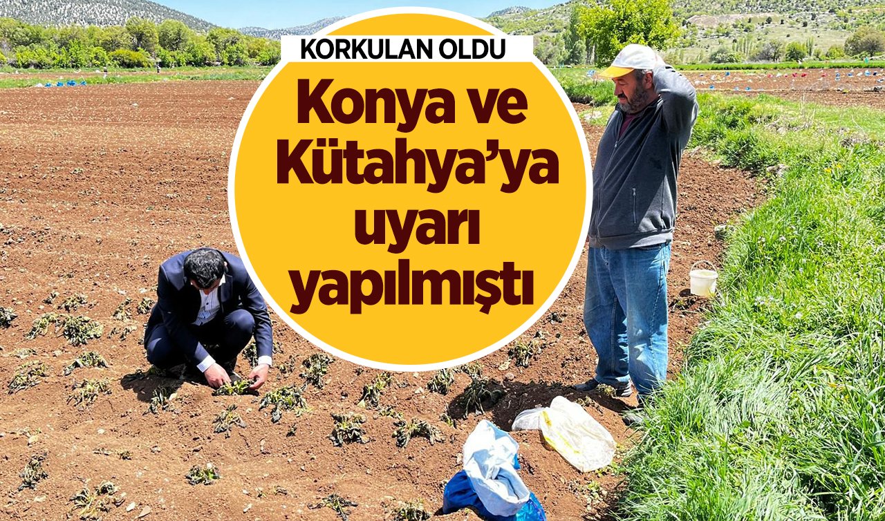 Konya ve Kütahya’ya uyarı yapılmıştı! Korkulan oldu 