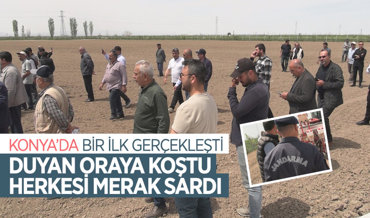  Konya’da bir ilk gerçekleşti! Duyan oraya koştu herkesi merak sardı 