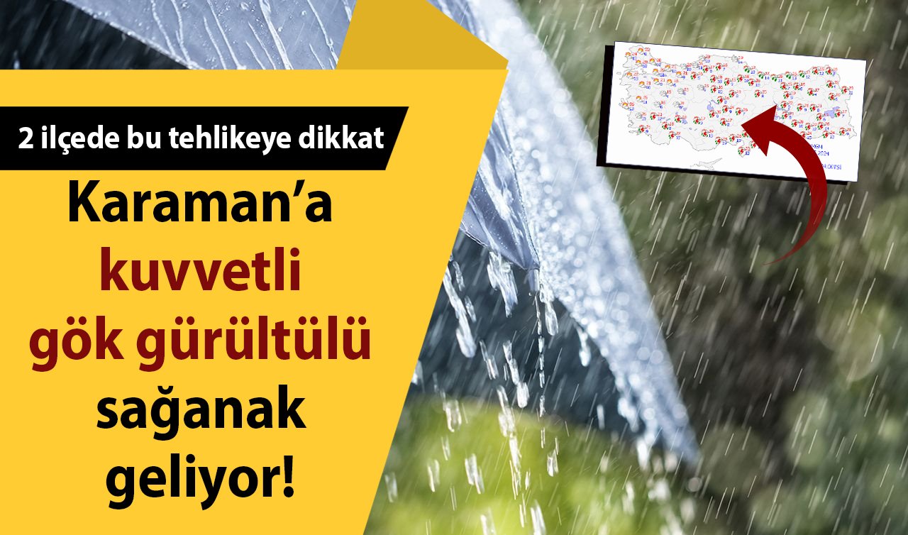 HAVA DURUMU SON DAKİKA | Uyarılar peş peşe.. Karaman’a kuvvetli gök gürültülü sağanak geliyor! Karaman bugün, yarın ve 5 günlük hava durumu