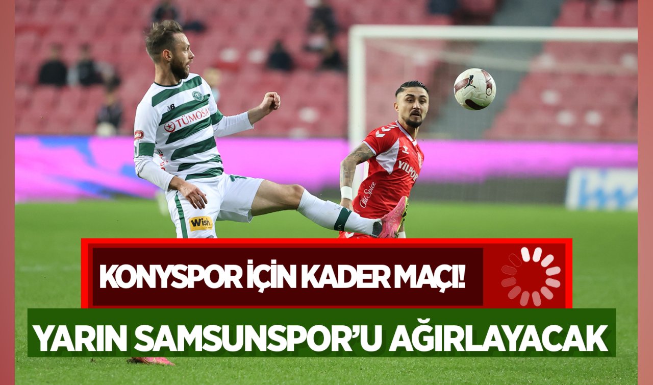  Konyaspor için kader maçı! Yarın Samsunspor’u ağırlayacak