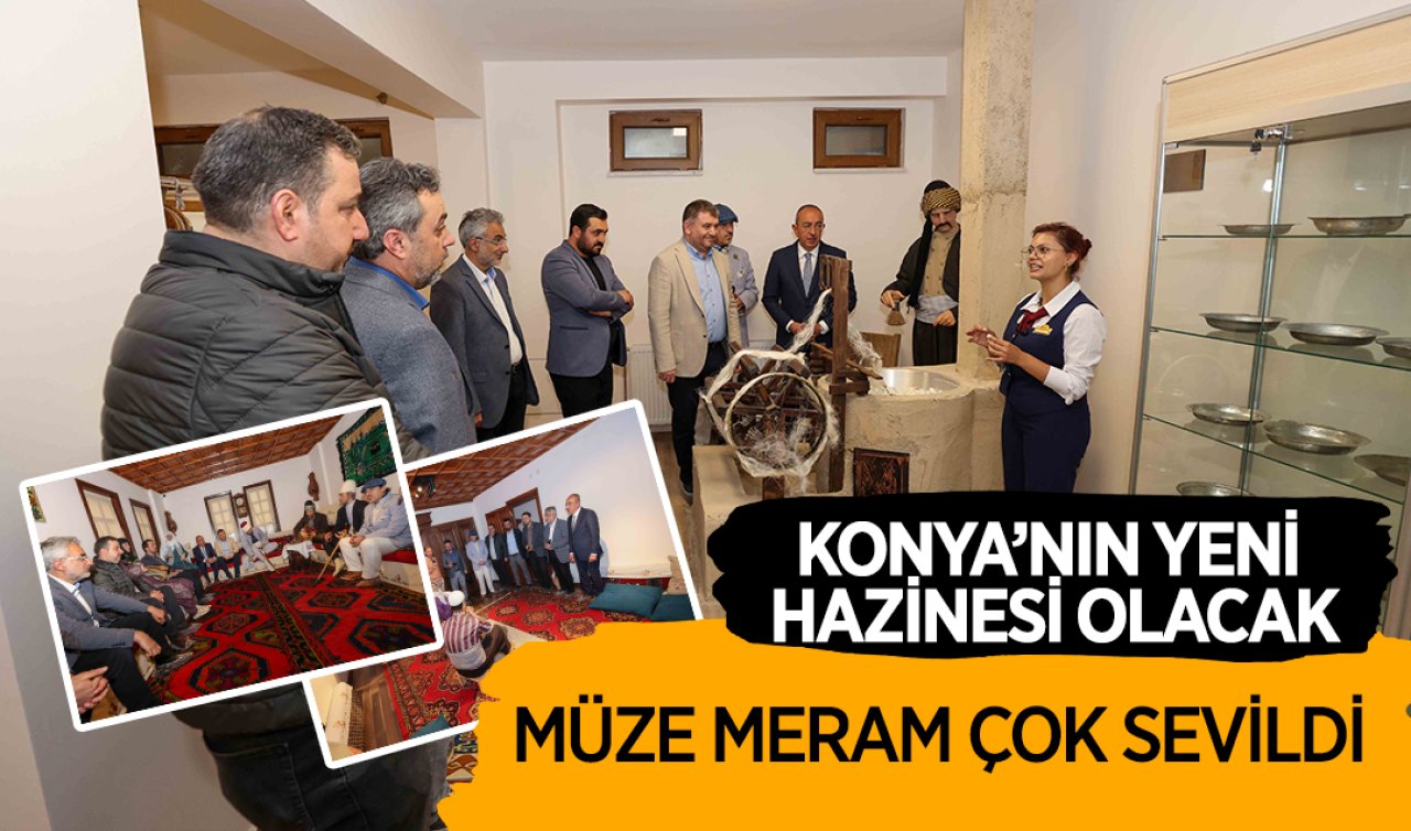 Konya’nın yeni hazinesi olacak: Müze Meram çok sevildi 