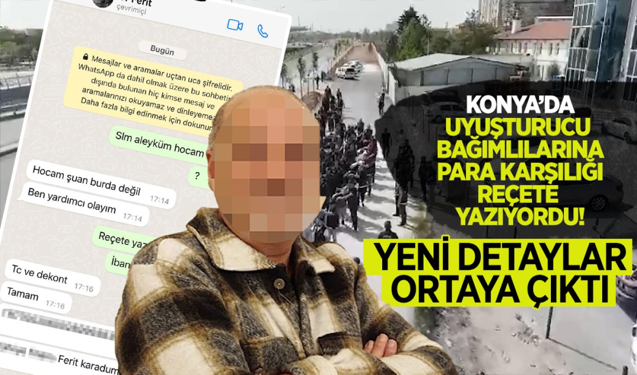 Konya’da uyuşturucu bağımlılarına para karşılığı reçete yazıyordu! Yeni detaylar ortaya çıktı