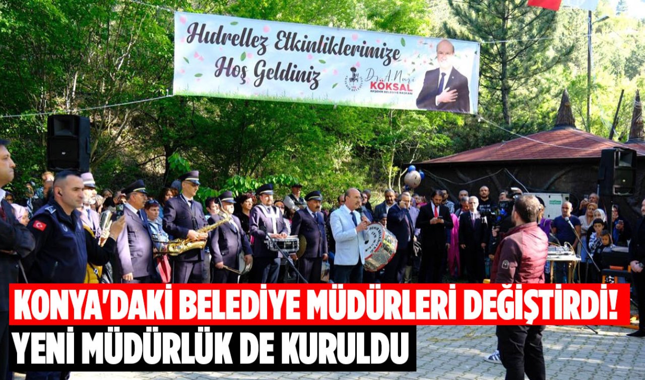  Konya’daki belediye müdürleri değiştirdi! Yeni müdürlük de kuruldu