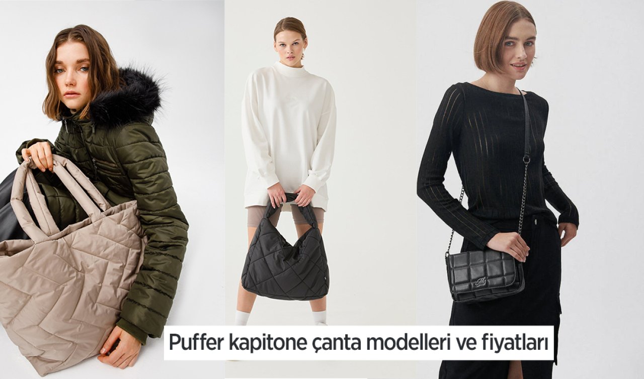  Modanın ve kadınların göz bebeği! Puffer kapitone çanta modelleri ve fiyatları