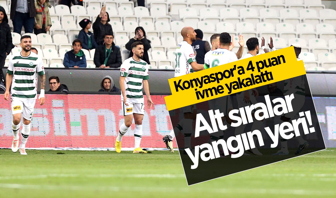  Alt sıralar yangın yeri! Konyaspor’a 4 puan ivme yakalattı