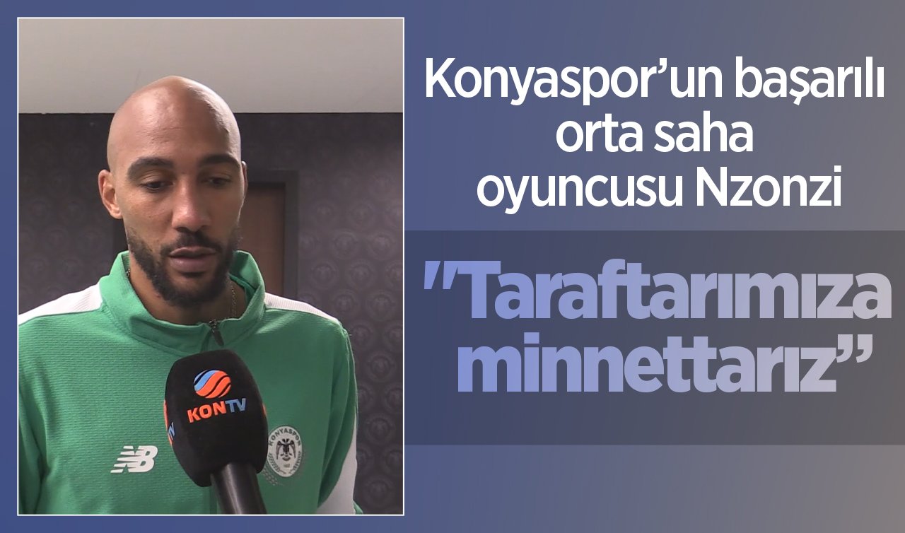 Konyaspor’un başarılı orta saha oyuncusu Nzonzi: “Taraftarımıza minnettarız”