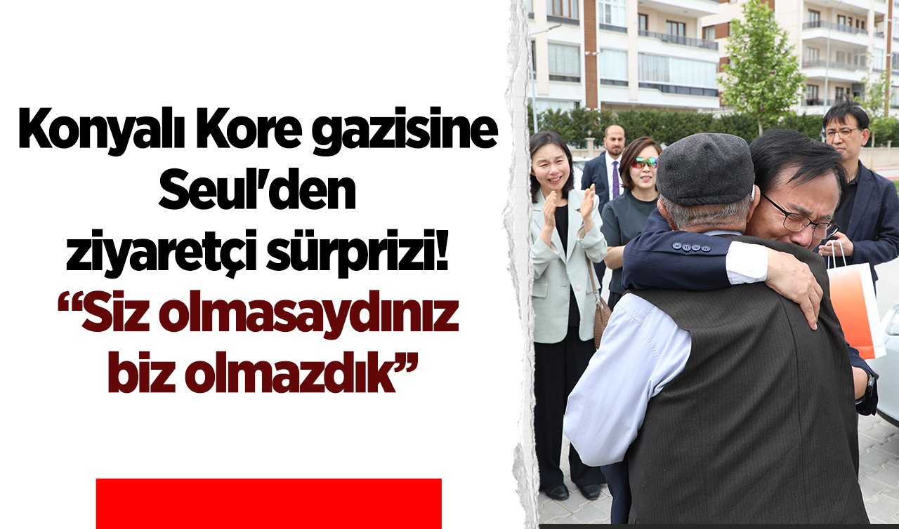 Konyalı Kore gazisine Seul’den ziyaretçi sürprizi! “Siz olmasaydınız biz olmazdık’’