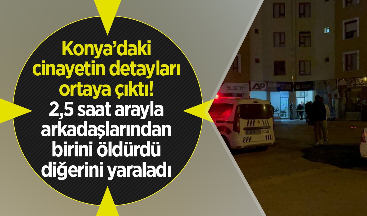Konya’daki cinayetin detayları ortaya çıktı! 