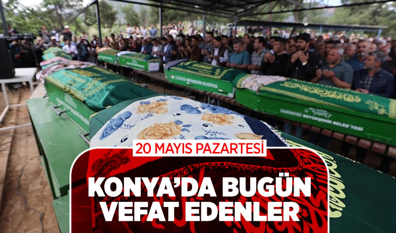 Konya’da bugün vefat edenler