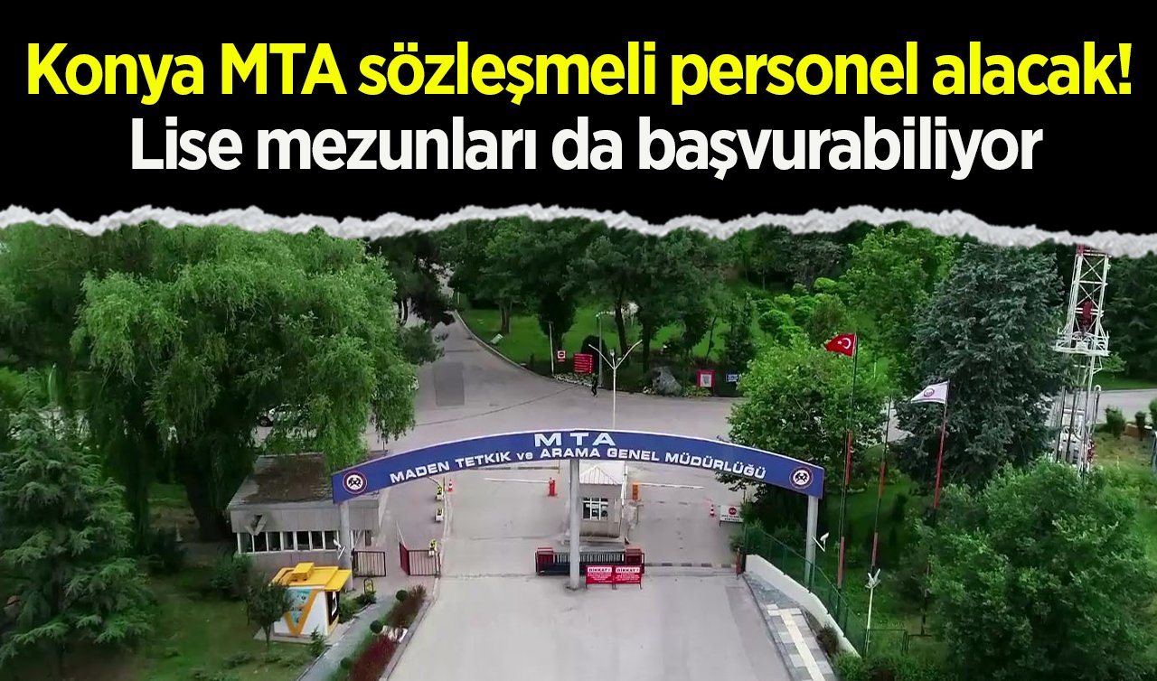 Konya MTA sözleşmeli personel alacak! Yazılı ve sözlü sınav yok