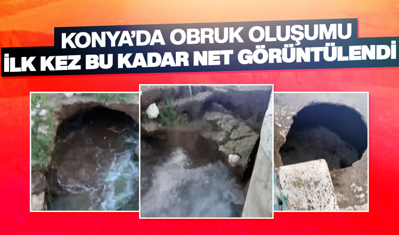 Konya’da obruk oluşumu ilk kez bu kadar net görüntülendi!