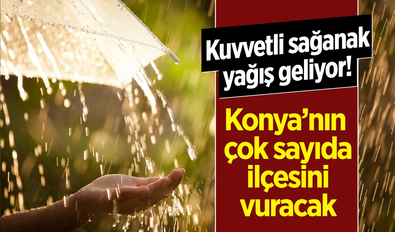 METEOROLOJİ TARİH VERİP UYARDI! Konya’nın çok sayıda ilçesini vuracak: Kuvvetli sağanak yağış geliyor! Konya bugün, yarın ve 5 günlük hava durumu 