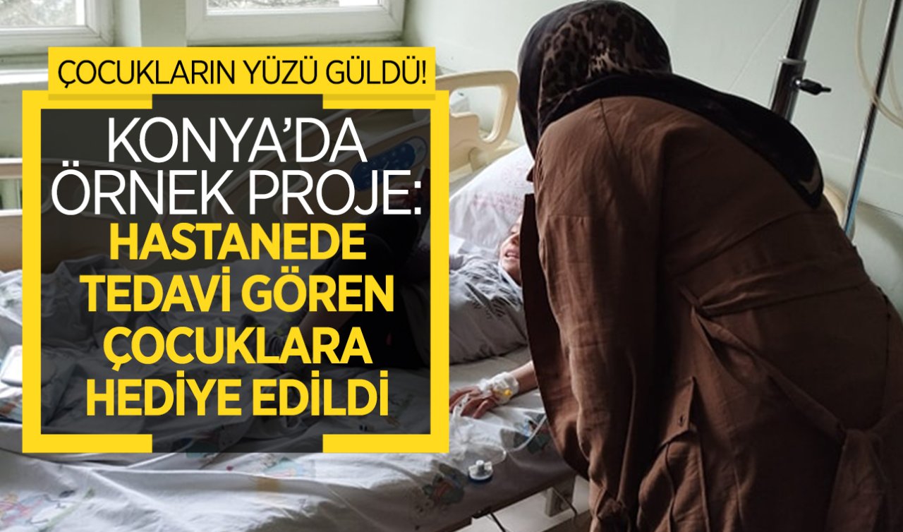 Çocukların yüzü güldü! Konya’da hastanede tedavi gören çocuklara oyuncak hediye edildi