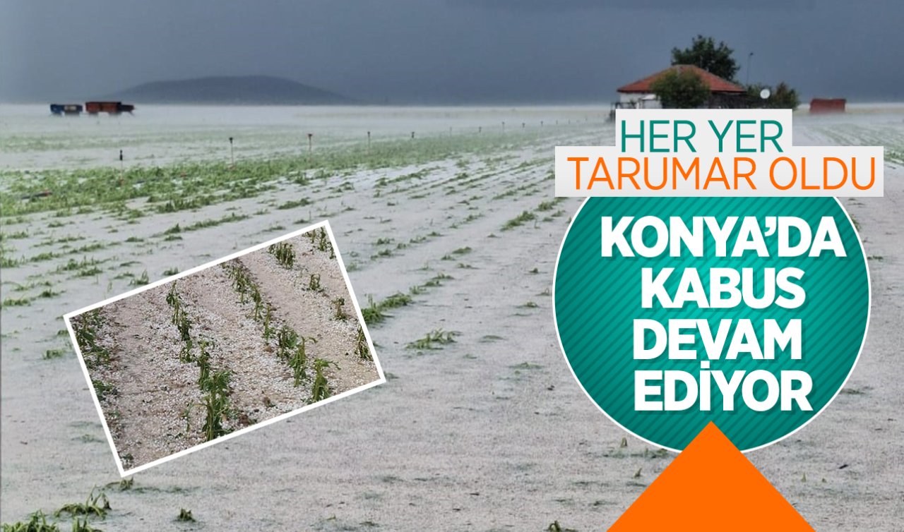 Konya’da kabus devam ediyor! Her yer tarumar oldu 