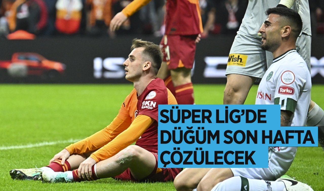  Süper Lig’de düğüm son hafta çözülecek! 