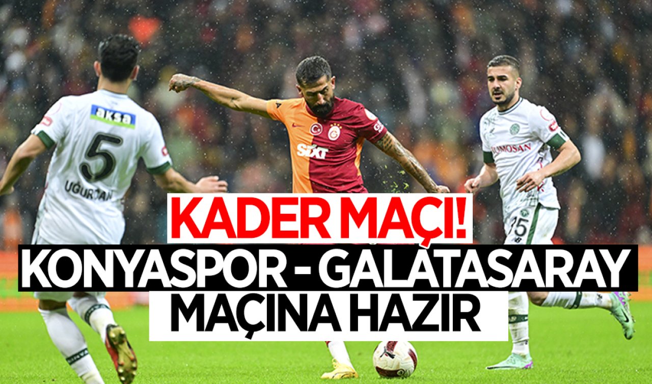  Konyaspor-Galatasaray maçına hazır! Kader maçı