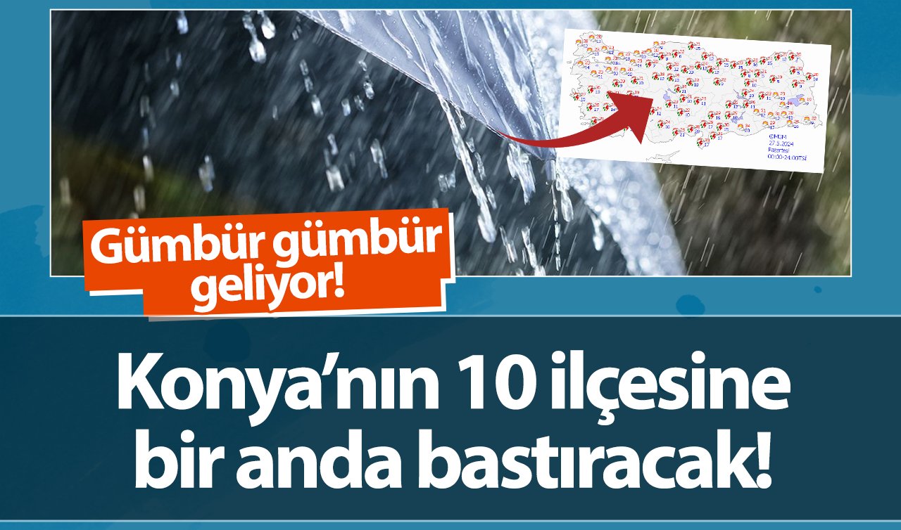 SON DAKİKA HAVA DURUMU | Konya’nın 10 ilçesine bir anda bastıracak! Gümbür gümbür geliyor! Konya bugün, yarın ve 5 günlük hava durumu