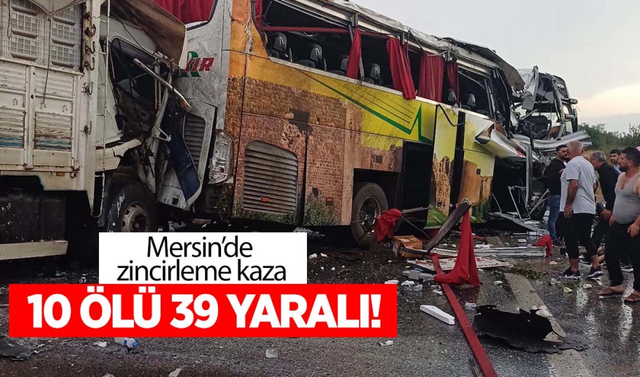Mersin’de zincirleme kaza: 10 ölü 39 yaralı