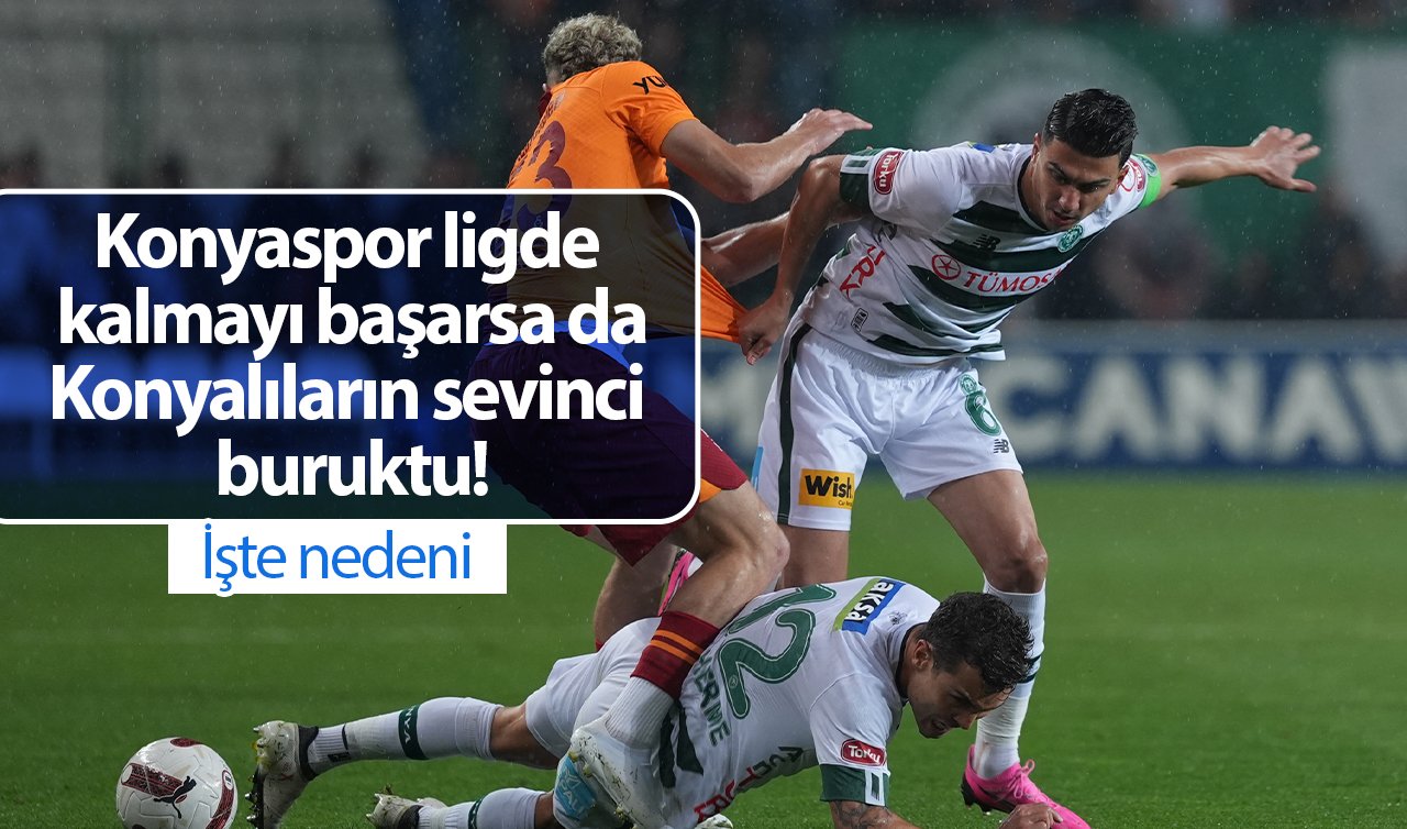  Konyaspor ligde kalmayı başardı ama.. Konyalıların sevinci buruktu! İşte nedeni
