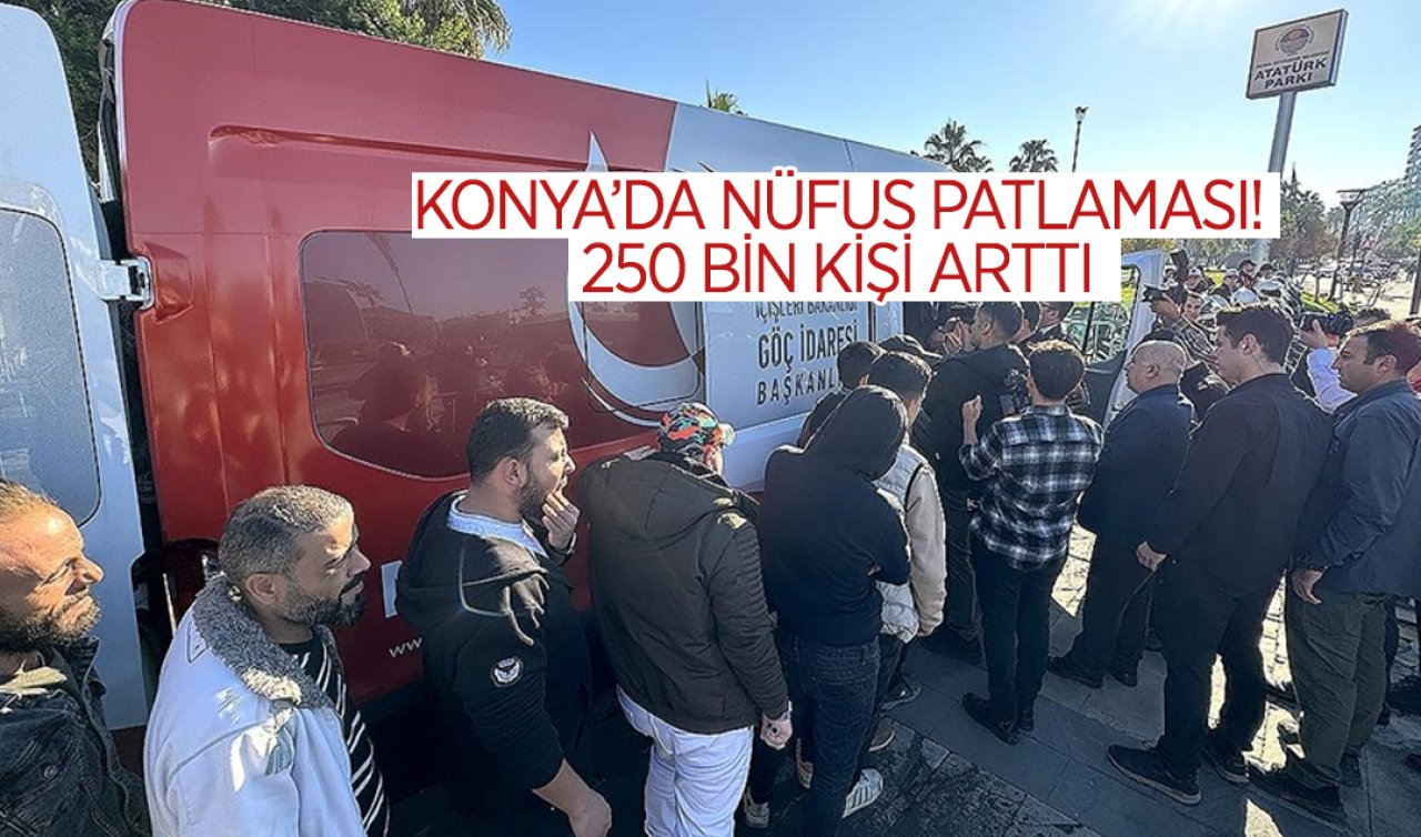 Konya’da nüfus patlaması! 250 bin kişi arttı