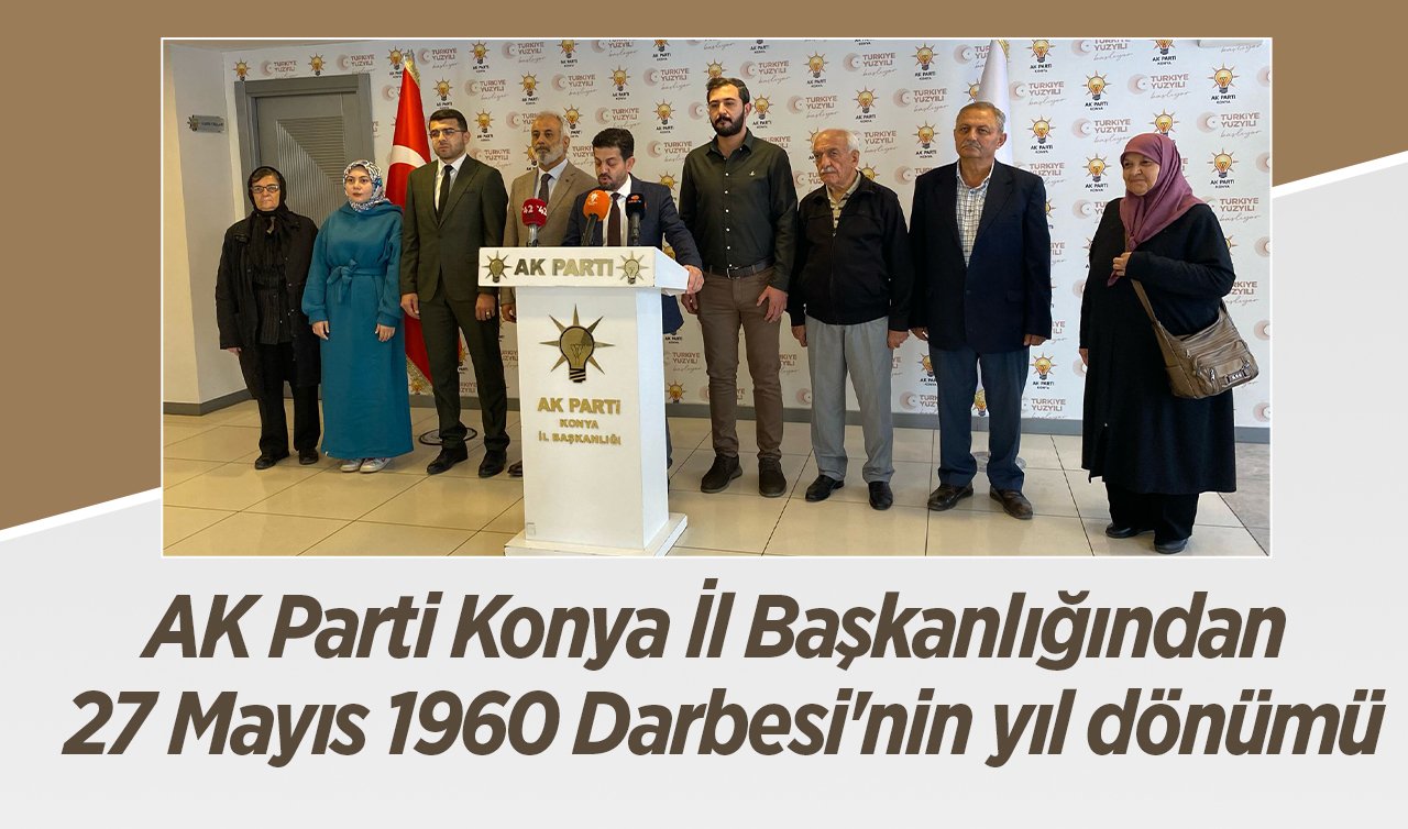 AK Parti Konya İl Başkanlığından 27 Mayıs 1960 Darbesi’nin yıl dönümü