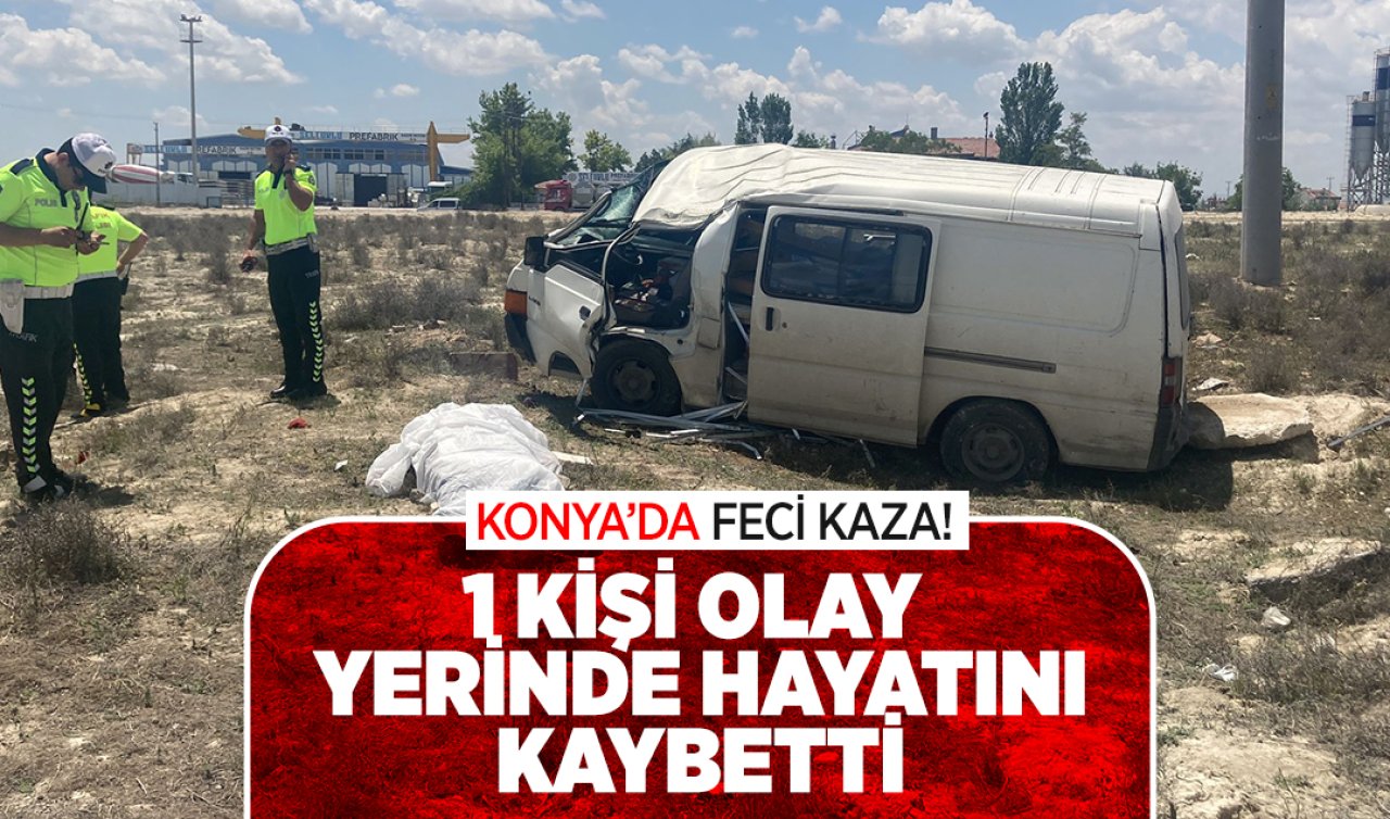 Konya’da feci kaza! 1 kişi olay yerinde hayatını kaybetti