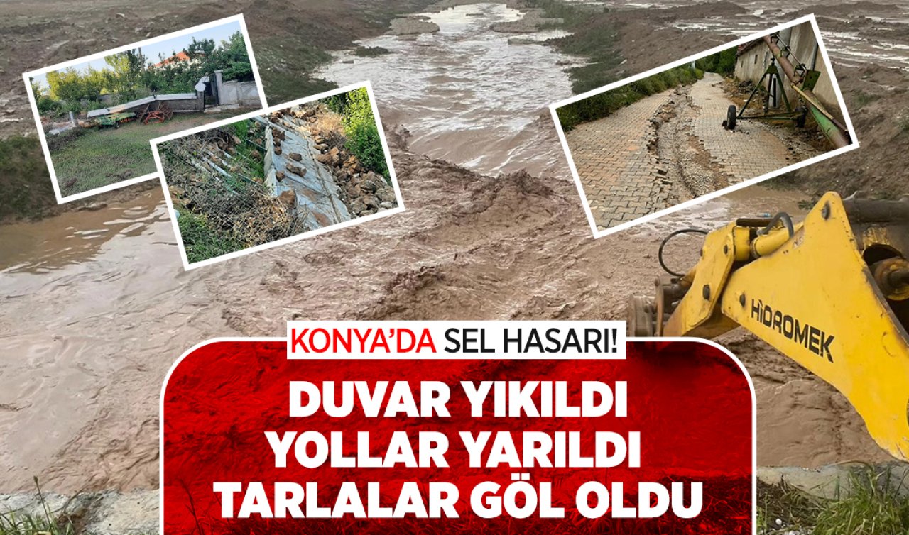 Konya’da sel hasarı! Duvar yıkıldı yollar yarıldı tarlalar göl oldu