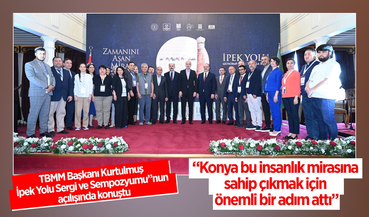 TBMM Başkanı Kurtulmuş: “Konya bu insanlık mirasına sahip çıkmak için önemli bir adım attı”