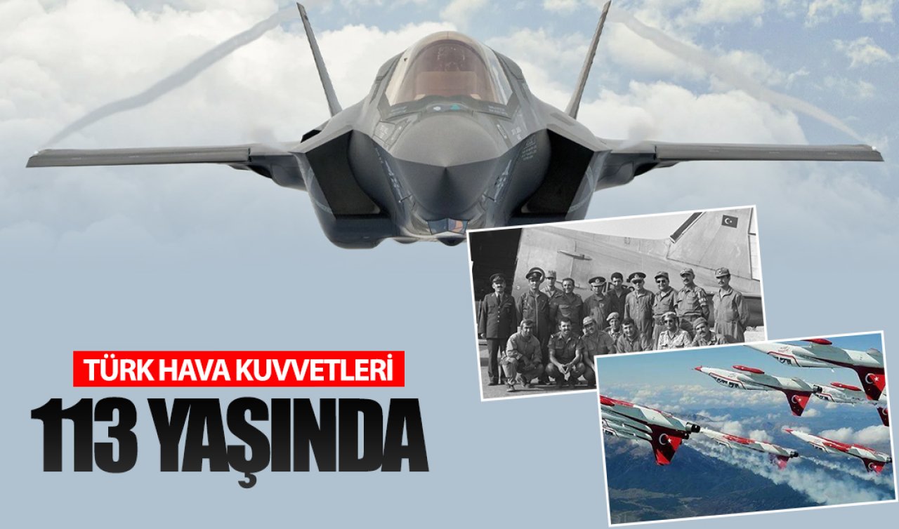 Türk Hava Kuvvetleri 113 yaşında!