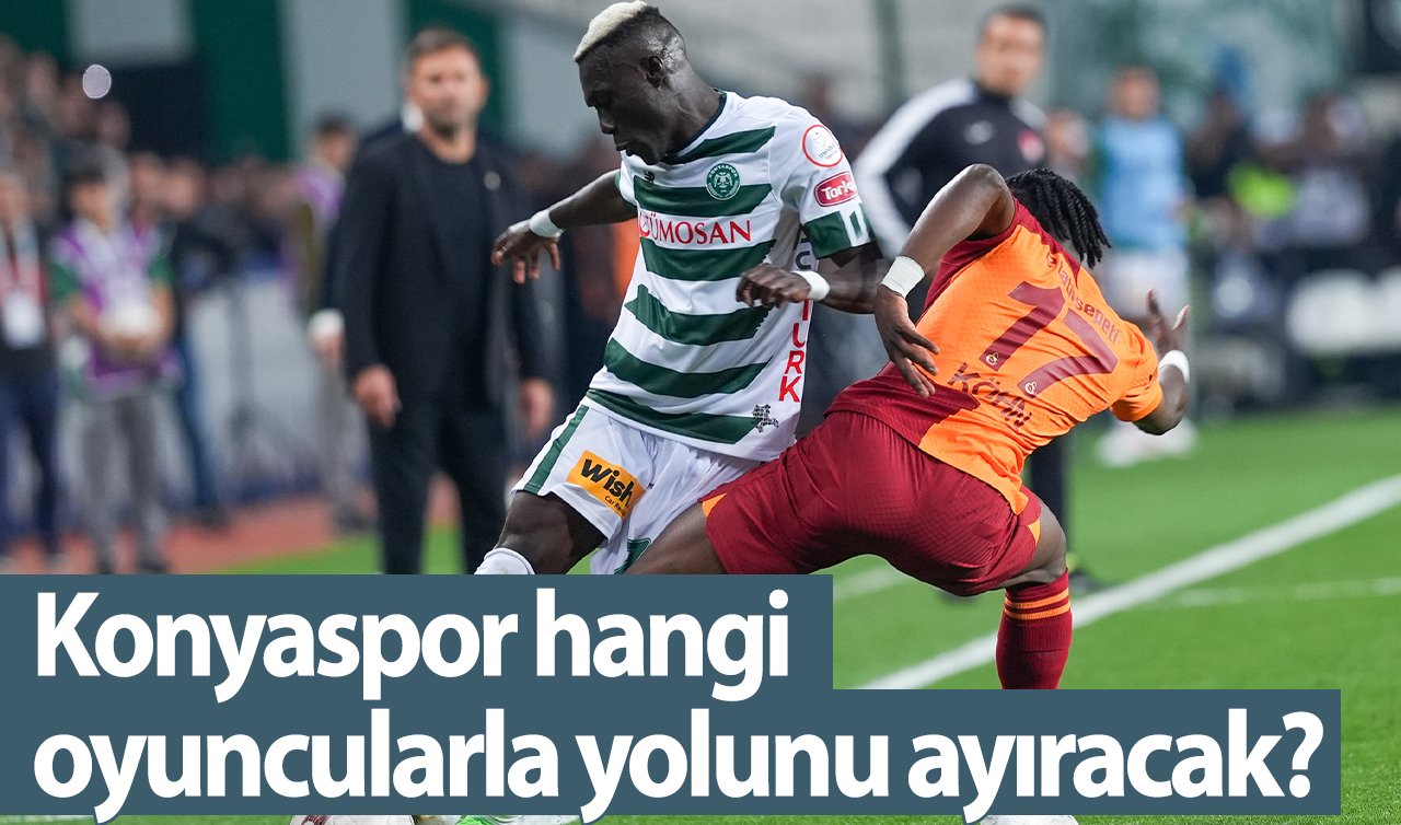 Konyaspor hangi oyuncularla yolunu ayıracak?  