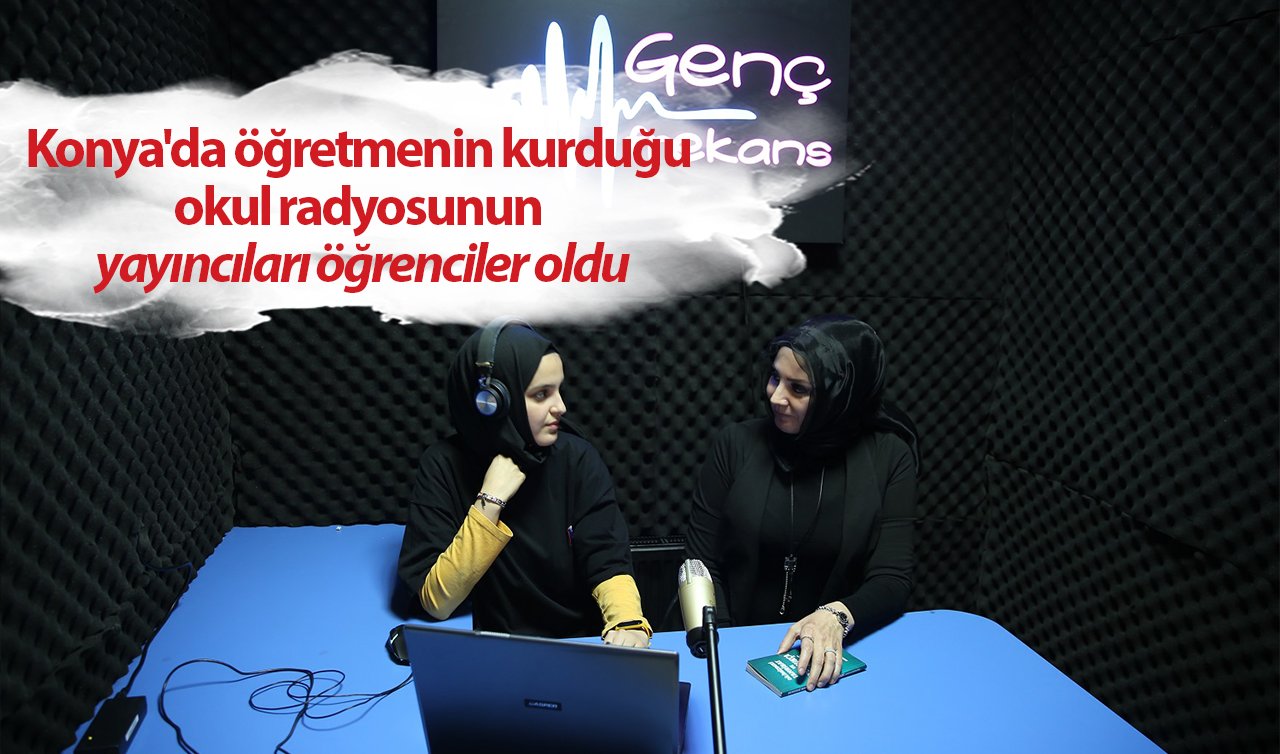 Konya’da öğretmenin kurduğu okul radyosunun yayıncıları öğrenciler oldu
