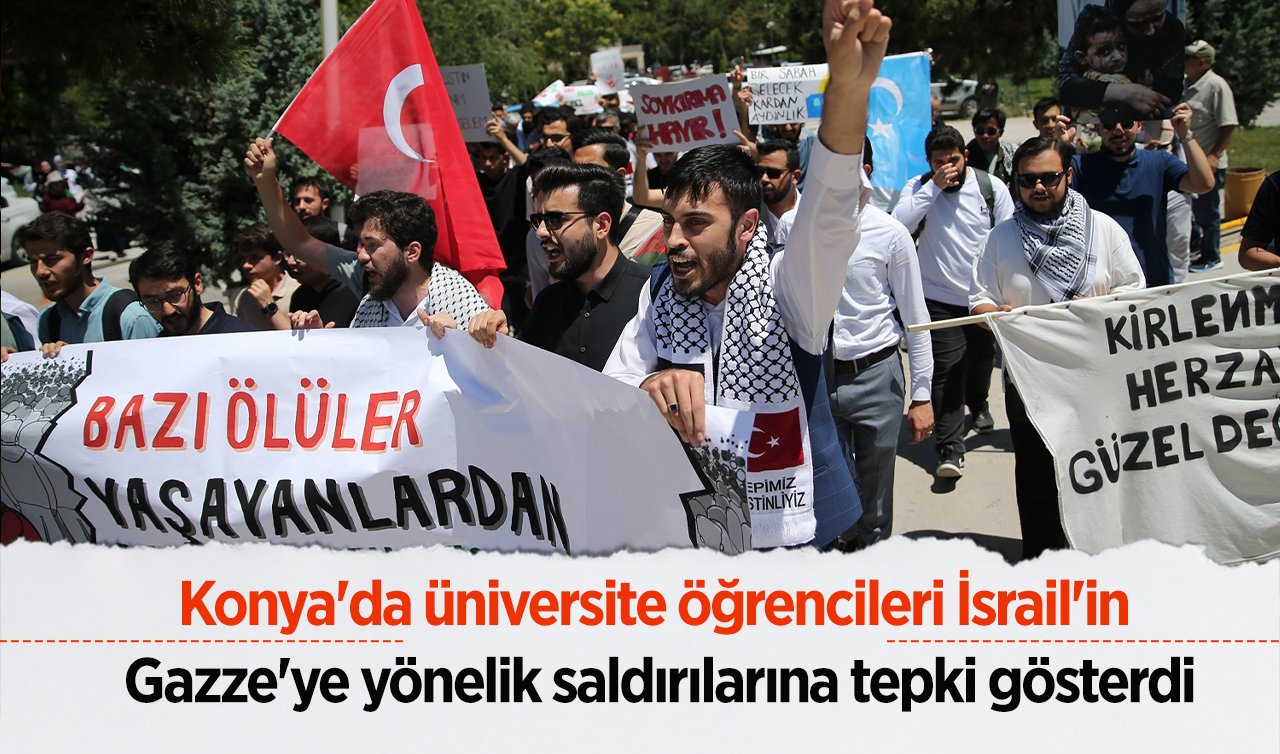 Konya’da üniversite öğrencileri İsrail’in Gazze’ye yönelik saldırılarına tepki gösterdi