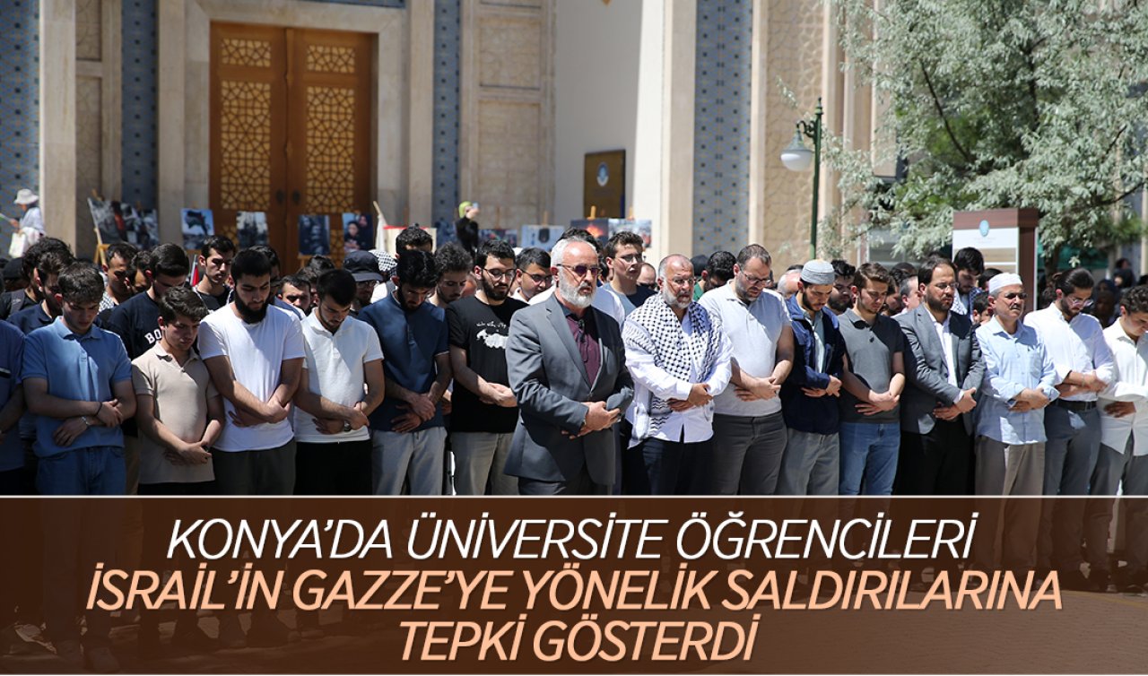 Konya’da üniversite öğrencileri İsrail’in Gazze’ye yönelik saldırılarına tepki gösterdi