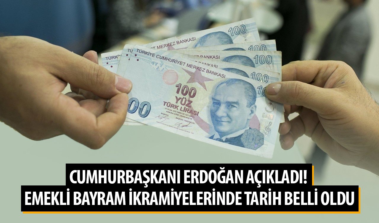 Cumhurbaşkanı Erdoğan açıkladı! Emekli bayram ikramiyelerinde tarih belli oldu